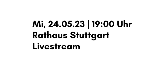 Mi 24 05 23 19 00 Uhr Rathaus Stuttgart Livestream